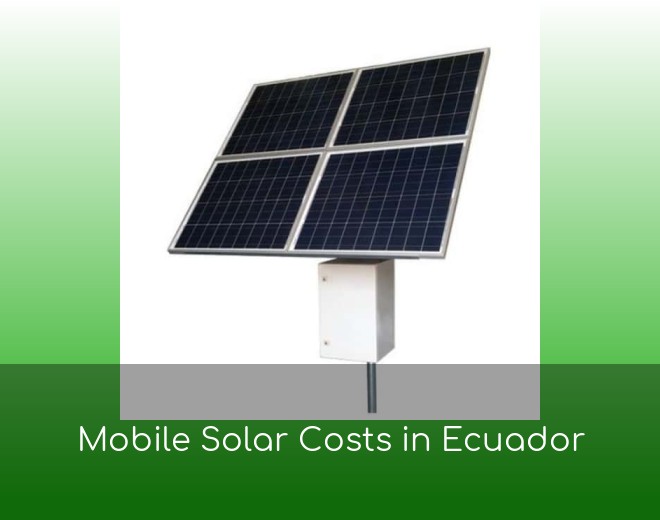 Mobile Solar Costs in Ecuador